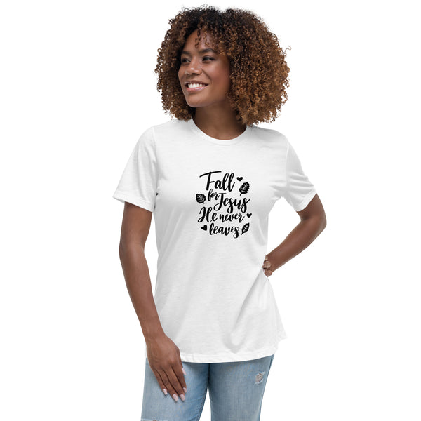 Fall for Jesus, He Never Leaves-Women's Relaxed T-Shirt